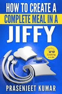 How to Create a Complete Meal in a Jiffy 1