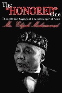 bokomslag The "Honored" One: Thoughts and Sayings of The Messenger of Allah: Mr. Elijah Muhammad