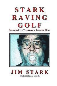 bokomslag Stark Raving Golf: Serious-type Tips from a Twisted Mind