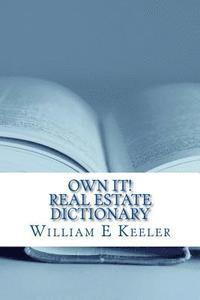 bokomslag Own It! Real Estate Dictionary: Empowering the Home Buyer in Any Economy