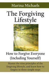 bokomslag The Forgiving Lifestyle: How to Forgive Everyone (Including Yourself)