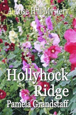 Hollyhock Ridge: Rose Hill Mystery Series 1