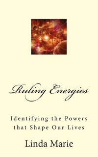 bokomslag Ruling Energies: Identifying the Powers that Shape Our Lives
