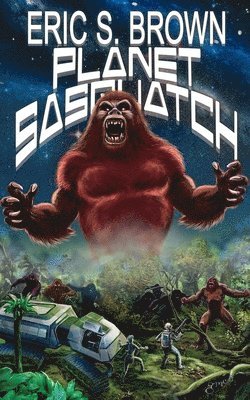 Eric S. Brown - Planet Sasquatch, Häftad
