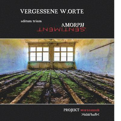 Vergessene W.Orte: aditum trium Amorph / Sentiment