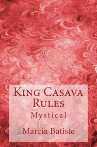 bokomslag King Casava Rules: Mystical