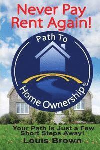 The Path To Home Ownership: Your Path Is Just A Few Short Steps Away! 1