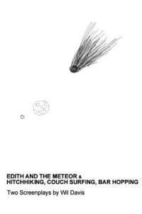 bokomslag Edith and the Meteor: & Hitchhiking, Couch Surfing, Bar Hopping: Two Screenplays