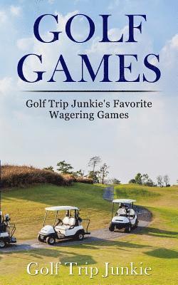 Golf Games: Golf Trip Junkie's Favorite Wagering Games 1