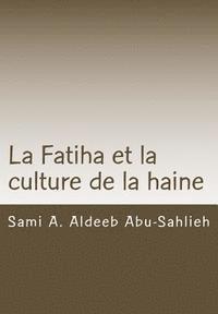 bokomslag La Fatiha Et La Culture de la Haine: Interprétation Du 7e Verset À Travers Les Siècles