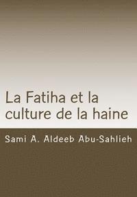 bokomslag La Fatiha Et La Culture de la Haine: Interprétation Du 7e Verset À Travers Les Siècles