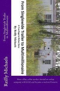 bokomslag From Singlewide Trailer to Multimillionaire: How a blue collar worker started an online company with $150 and became a multimillionaire