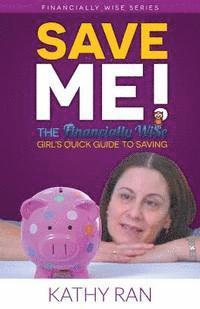 bokomslag Save Me!: The Financially Wi$e Girl's Quick Guide to Savings