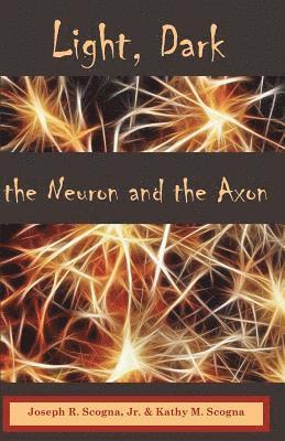 Light, Dark: The Neuron & the Axon 1