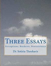 Sotiria D. Theoharis - Three Essays: Perceptions, Borders, and Bioresistance, Häftad