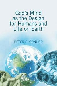 God's Mind as the Design For Humans and Life on Earth 1
