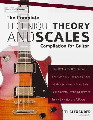 The Complete Technique, Theory and Scales Compilation for Guitar 1