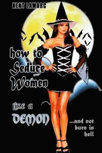 bokomslag How to Seduce Women Like a Demon