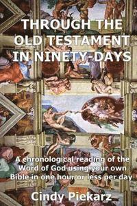 bokomslag Through the Old Testament in Ninety Days: A chronological reading of the Word of God using your own Holy Bible in one hour or less per day