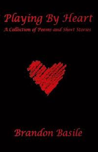 bokomslag Playing By Heart: A Collection of Poems and Short Stories By Brandon Lamarr Basile