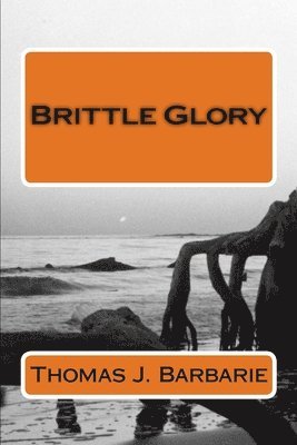 Thomas J. Barbarie - Brittle Glory, Häftad