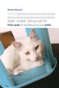 bokomslag Come vivere con un gatto tutto matto e amarlo alla follia