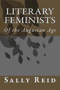 bokomslag Literary Feminists: Of the Augustan Age