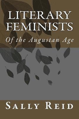 bokomslag Literary Feminists: Of the Augustan Age