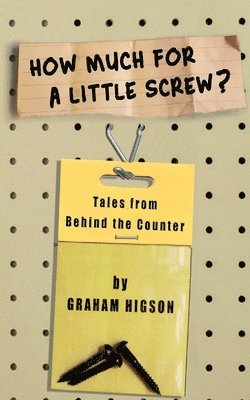 Graham Higson - How Much for a Little Screw?, Häftad