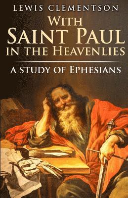 bokomslag With Saint Paul in the Heavenlies, a study of Ephesians