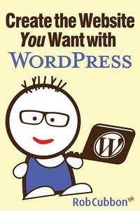bokomslag Create the Website You Want with WordPress
