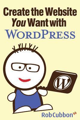 Create the Website You Want with WordPress 1