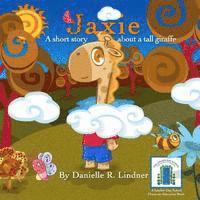 Jaxie: A Short Story, About a Tall Giraffe 1