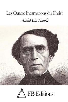 Andre Van Hasselt, Fb Editions - Les Quatre Incarnations du Christ, Häftad