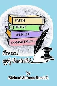 bokomslag Faith, Trust, Delight and Commitment: How Can I Apply These Truths?