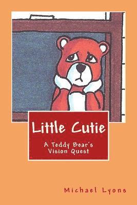 bokomslag Little Cutie: A Teddy Bear's Vision Quest