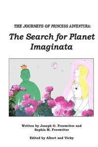 bokomslag The Journeys of Princess Adventura: The Search for Planet Imaginata