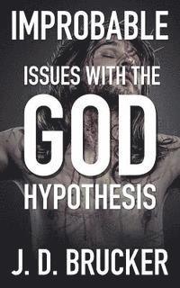 bokomslag Improbable: Issues with the God Hypothesis