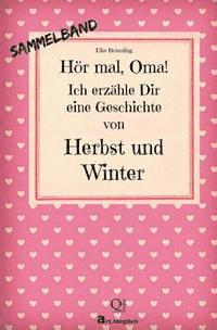 bokomslag Hör mal, Oma! Ich erzähle Dir eine Geschichte von Herbst und Winter: Herbst- und Wintergeschichten - Von Kindern erzählt