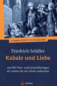 bokomslag Kabale und Liebe. Friedrich Schiller: mit 900 Wort- und Sacherklärungen als Lektüre für die Schule aufbereitet