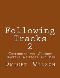 bokomslag Following Tracks 2: Continuing the Journey Tracking Wildlife and Man