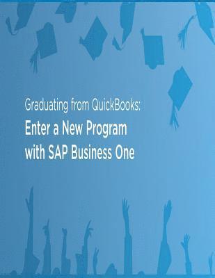 bokomslag Graduating from Quickbooks: Enter a New Program with SAP Business One