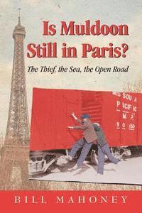 bokomslag Is Muldoon Still In Paris: The Thieves-The Sea-The Open Road