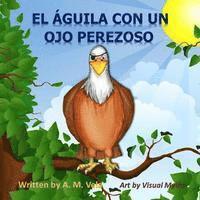 bokomslag El Aguila Con un Ojo Perezoso