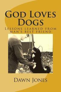 bokomslag God Loves Dogs: Lessons learned from man's best friend