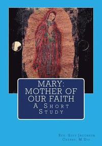 bokomslag Mary: Mother of our Faith: A Short Study