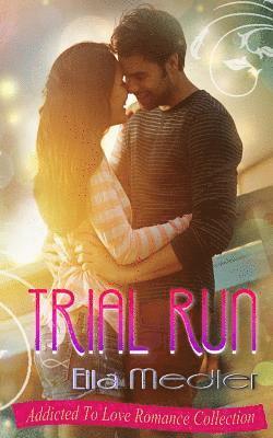 Trial Run: Addicted To Love Romance Collection 1