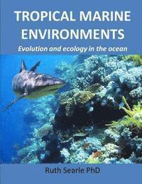 bokomslag Tropical Marine Environments: Evolution and ecology in the oceans
