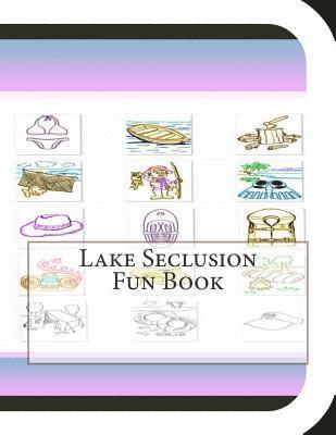 Lake Seclusion Fun Book: A Fun and Educational Book About Lake Seclusion 1