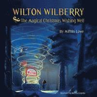 bokomslag Wilton Wilberry and The Magical Christmas Wishing Well